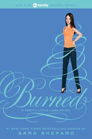 Pretty Little Liars #12: Burned de Sara Shepard