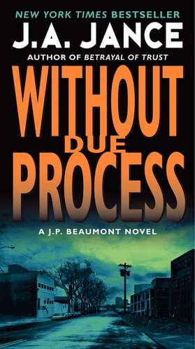 Without Due Process: A J.P. Beaumont Novel de J. A Jance