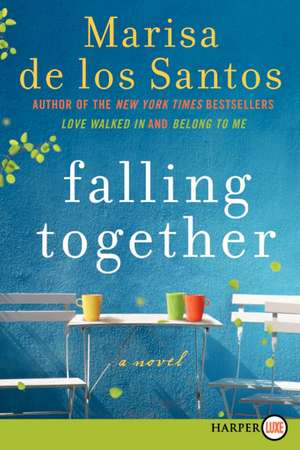 Falling Together: A Novel de Marisa de los Santos