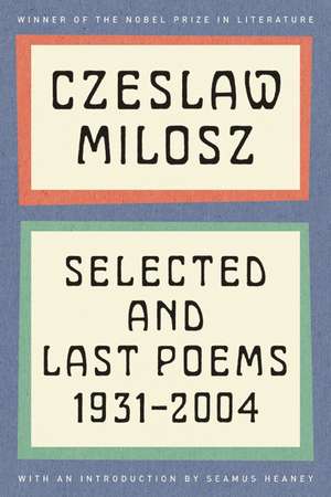 Selected and Last Poems: 1931-2004 de Czeslaw Milosz