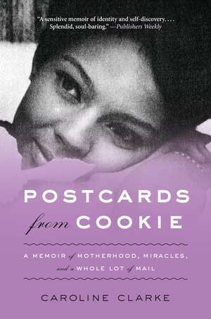 Postcards from Cookie: A Memoir of Motherhood, Miracles, and a Whole Lot of Mail de Caroline Clarke