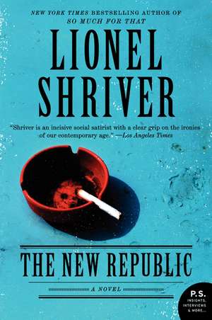 The New Republic: A Novel de Lionel Shriver