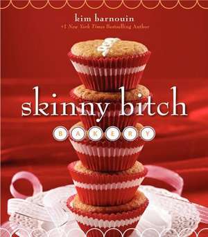 Skinny Bitch Bakery de Kim Barnouin