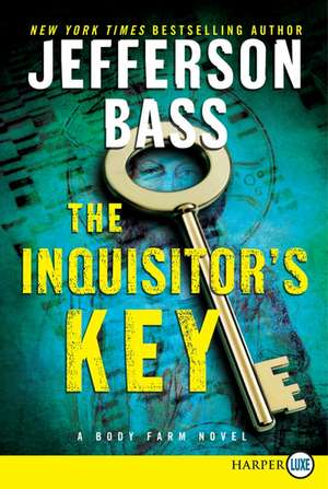 The Inquisitor's Key: A Body Farm Novel de Jefferson Bass