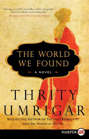 The World We Found: A Novel de Thrity Umrigar