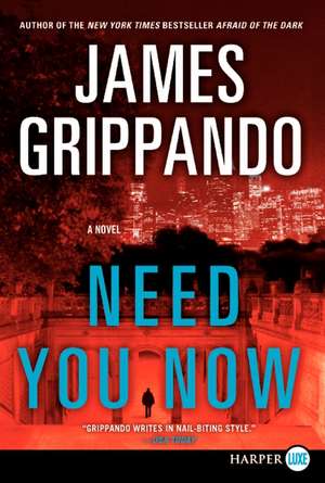 Need You Now: A Novel de James Grippando