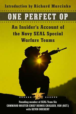 One Perfect Op: An Insider's Account of the Navy SEAL Special Warfare Teams de Dennis Chalker