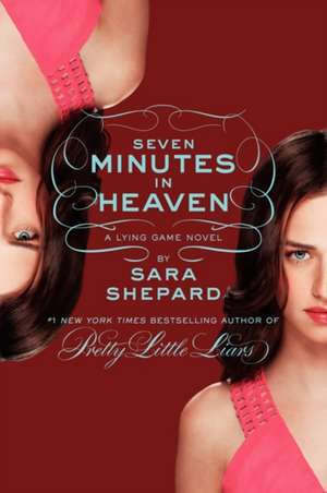 The Lying Game #6: Seven Minutes in Heaven de Sara Shepard