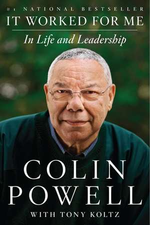 It Worked for Me: In Life and Leadership de Colin Powell