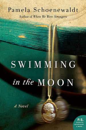 Swimming in the Moon: A Novel de Pamela Schoenewaldt