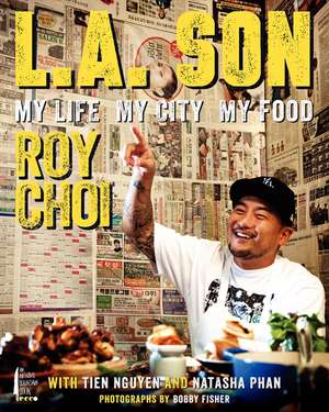 L.A. Son: My Life, My City, My Food de Roy Choi