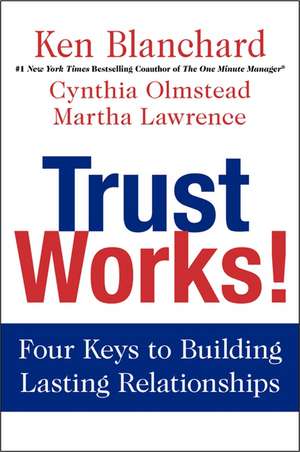 Trust Works! de Ken Blanchard