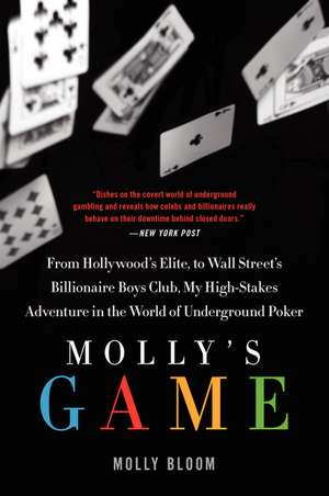 Molly's Game: The True Story of the 26-Year-Old Woman Behind the Most Exclusive, High-Stakes Underground Poker Game in the World de Molly Bloom