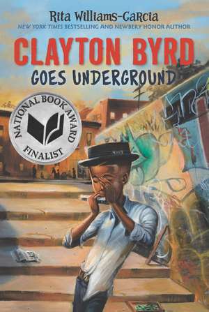 Clayton Byrd Goes Underground de Rita Williams-Garcia