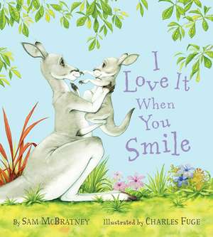 I Love It When You Smile: A Valentine's Day Book For Kids de Sam McBratney