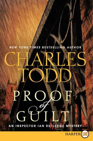 Proof of Guilt: An Inspector Ian Rutledge Mystery de Charles Todd