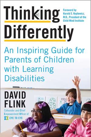 Thinking Differently: An Inspiring Guide for Parents of Children with Learning Disabilities de David Flink