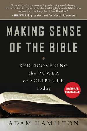 Making Sense of the Bible: Rediscovering the Power of Scripture Today de Adam Hamilton