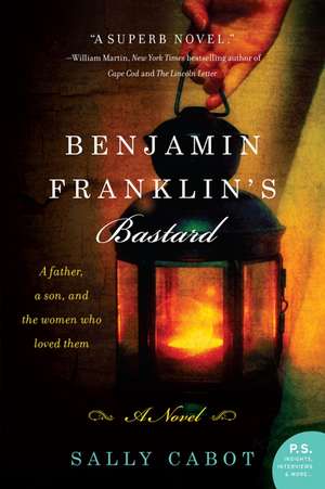 Benjamin Franklin's Bastard: A Novel de Sally Cabot