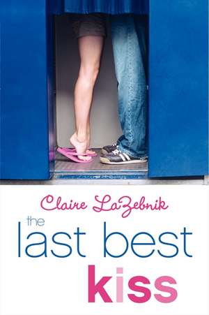 The Last Best Kiss de Claire LaZebnik