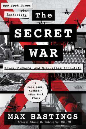 The Secret War: Spies, Ciphers, and Guerrillas, 1939-1945 de Max Hastings