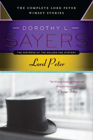 Lord Peter: The Complete Lord Peter Wimsey Stories de Dorothy L. Sayers