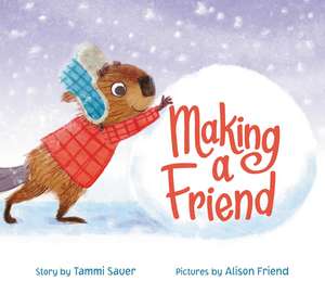 Making a Friend de Tammi Sauer