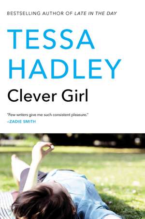 Clever Girl: A Novel de Tessa Hadley