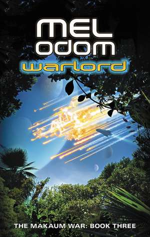 Warlord: The Makaum War: Book Three de Mel Odom