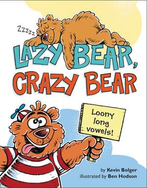 Lazy Bear, Crazy Bear: Loony Long Vowels de Kevin Bolger