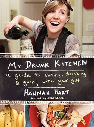 My Drunk Kitchen: A Guide to Eating, Drinking, and Going with Your Gut de Hannah Hart