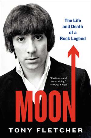 Moon: The Life and Death of a Rock Legend de Tony Fletcher