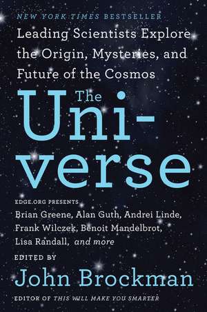 The Universe: Leading Scientists Explore the Origin, Mysteries, and Future of the Cosmos de John Brockman