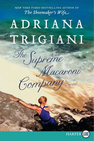 The Supreme Macaroni Company: A Novel de Adriana Trigiani