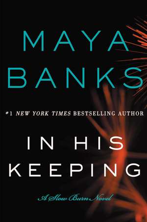 In His Keeping: A Slow Burn Novel de Maya Banks