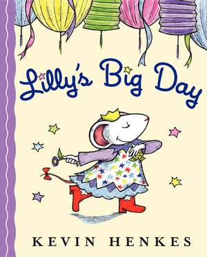 Lilly's Big Day de Kevin Henkes