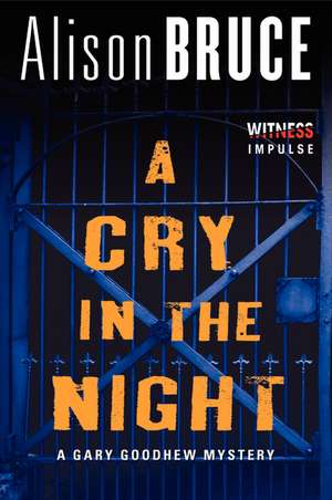 A Cry in the Night: A Gary Goodhew Mystery de Alison Bruce