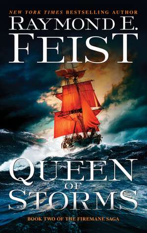 Queen of Storms: Book Two of The Firemane Saga de Raymond E. Feist