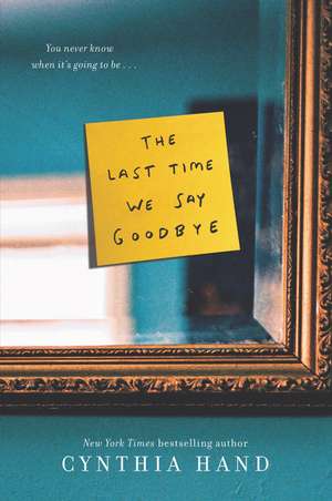 The Last Time We Say Goodbye de Cynthia Hand