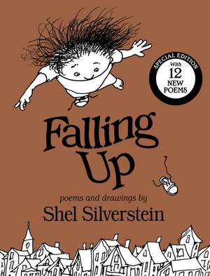 Falling Up Special Edition: With 12 New Poems de Shel Silverstein