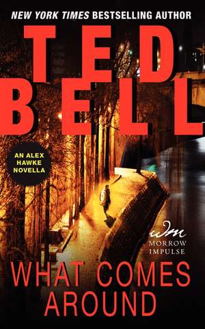 What Comes Around: An Alex Hawke Novella de Ted Bell