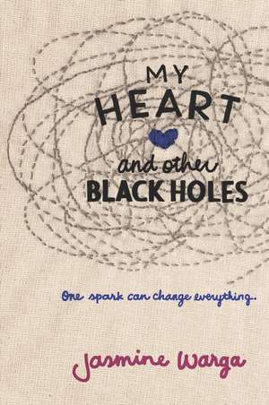 My Heart and Other Black Holes de Jasmine Warga