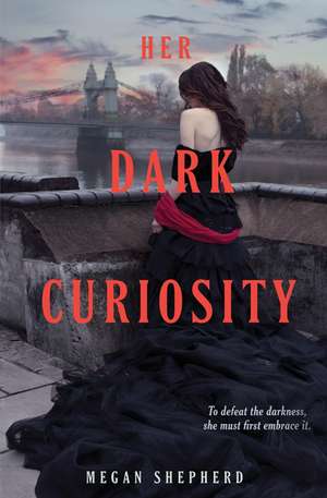 Her Dark Curiosity de Megan Shepherd