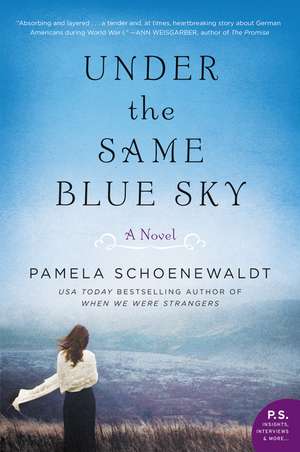 Under the Same Blue Sky: A Novel de Pamela Schoenewaldt