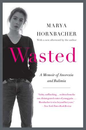 Wasted Updated Edition: A Memoir of Anorexia and Bulimia de Marya Hornbacher