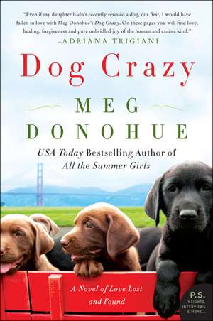 Dog Crazy: A Novel of Love Lost and Found de Meg Donohue