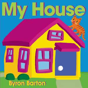 My House de Byron Barton