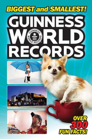 Guinness World Records: Biggest and Smallest! de Christy Webster