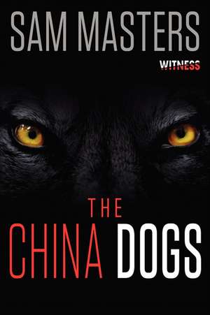 The China Dogs de Sam Masters