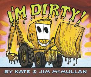 I'm Dirty! Board Book de Kate McMullan